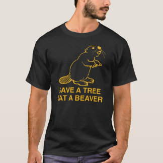 Save A Tree Eat A Beaver T-Shirt