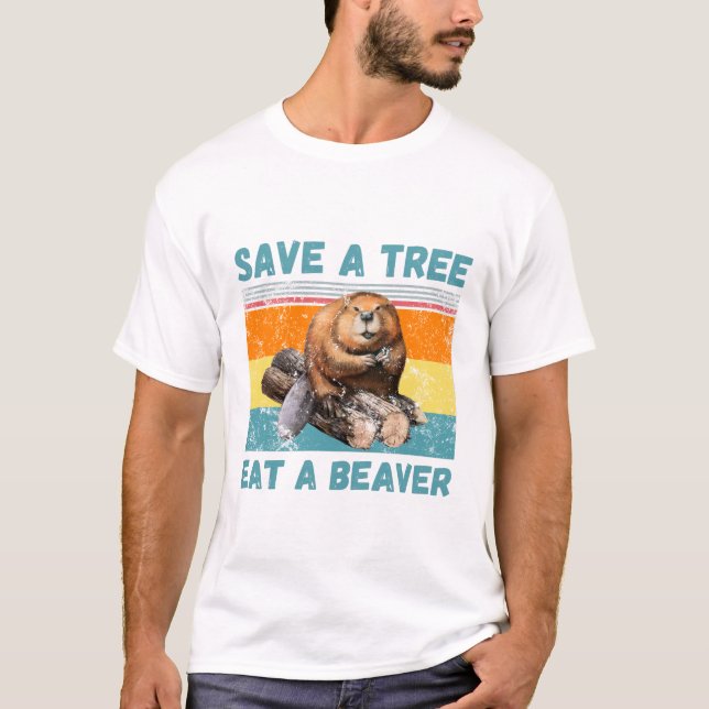 Save a tree eat a beaver T-Shirt (Front)