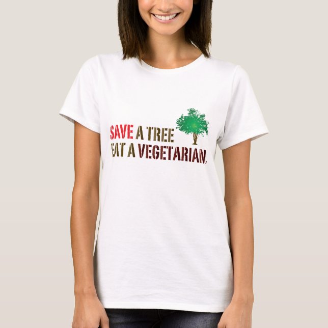Save A Tree, Eat A Vegetarian T-shirt (Front)