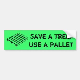 Save a Tree, Use a Pallet Bumper Sticker