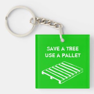 Save a Tree, Use a Pallet keychain