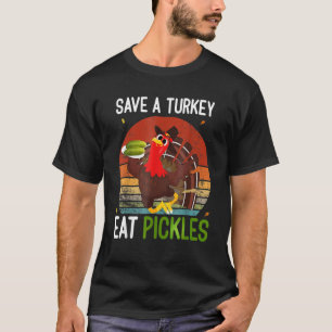 Save a turkey eat a Pickles Funny T-Shirt