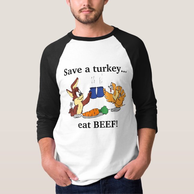 Save a turkey... eat BEEF! T-Shirt (Front)