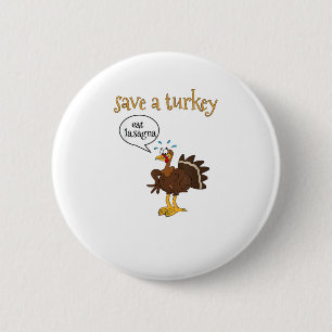 Save a Turkey Eat Lasagne Funny Thanksgiving Turke 6 Cm Round Badge