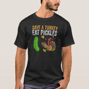 Save a Turkey Eat Pickles  Thanksgiving Vintage Co T-Shirt