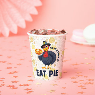 Save A Turkey Eat Pie Funny Happy Thanksgiving Paper Cups