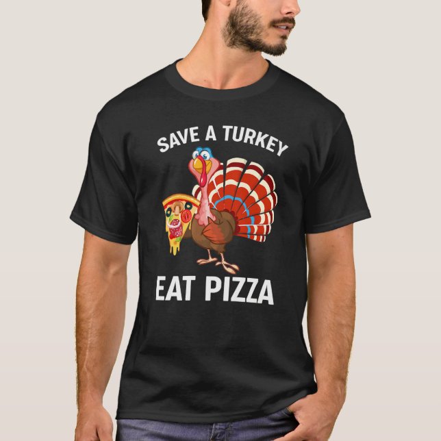 Save a Turkey Eat Pizza Adult Vegan Thanksgiving 2 T-Shirt (Front)