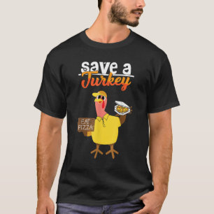 Save A Turkey Eat Pizza Dabbing Friendsgiving Day  T-Shirt