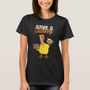 Save A Turkey Eat Pizza Dabbing Friendsgiving Day  T-Shirt