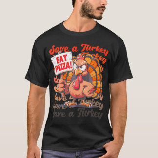 Save A Turkey Eat Pizza Funny Autumn Thanksgiving  T-Shirt