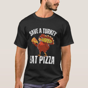 Save A Turkey Eat Pizza Funny Autumn Thanksgiving  T-Shirt