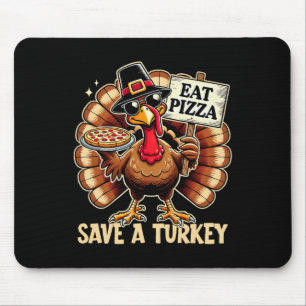 Save A Turkey Eat Pizza Funny Happy Thanksgiving F Mouse Pad