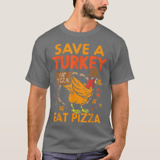Save A Turkey Eat Pizza Funny Thankful5055 T-Shirt