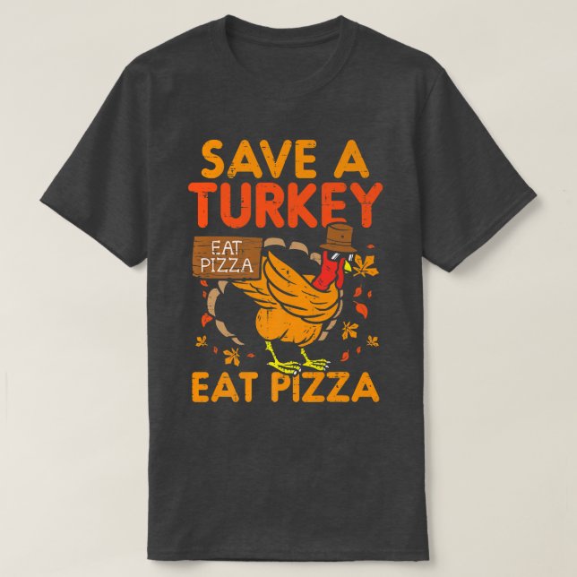 Save A Turkey Eat Pizza Funny Thankful 28395052 T-Shirt (Design Front)