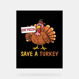 Save A Turkey Eat Pizza Funny Thanksgiving Classic Acrylic Sign