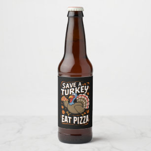 Save A turkey Eat Pizza Funny Thanksgiving Costume Beer Bottle Label