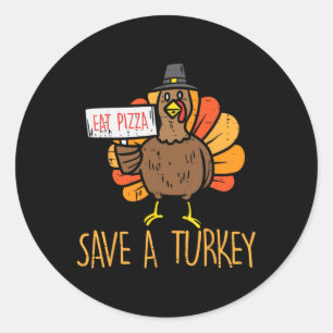 Save A Turkey Eat Pizza Funny Thanksgiving Men Wom Classic Round Sticker