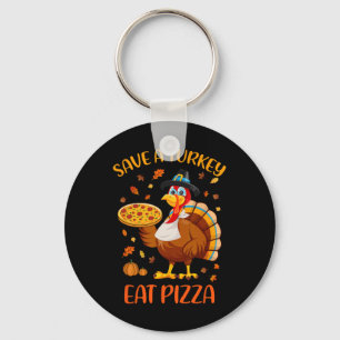 Save A Turkey Eat Pizza Funny Thanksgiving Men Wom Key Ring