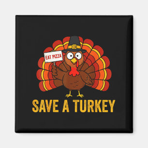 Save A Turkey Eat Pizza Funny Thanksgiving Men Wom Magnet