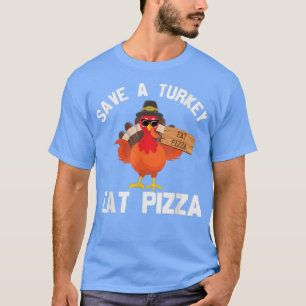 Save A Turkey Eat Pizza Funny Thanksgiving Turkey T-Shirt