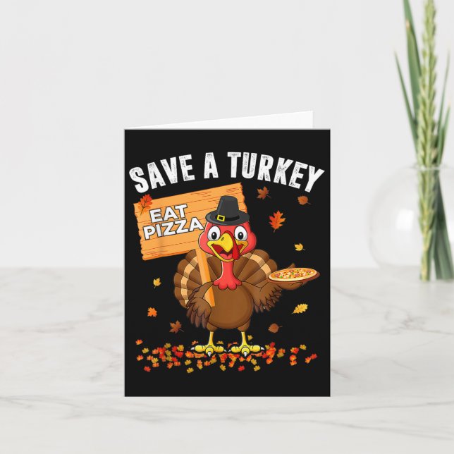 Save A Turkey Eat Pizza Funny Turkey Happy Thanksg Card (Front)