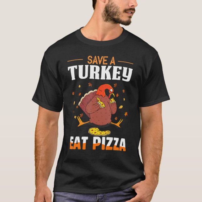 Save A Turkey Eat Pizza Holiday Thanksgiving Wobbl T-Shirt (Front)