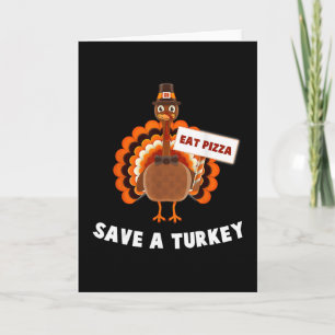 Save A Turkey Eat Pizza Thanksgiving Card