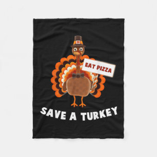 Save A Turkey Eat Pizza Thanksgiving Fleece Blanket