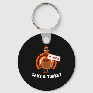 Save A Turkey Eat Pizza Thanksgiving  Key Ring