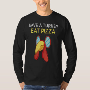 save a turkey eat pizza thanksgiving kids adult ve T-Shirt