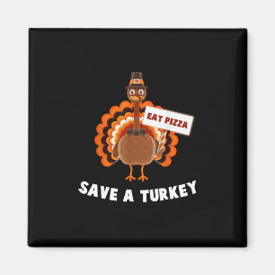Save A Turkey Eat Pizza Thanksgiving Magnet