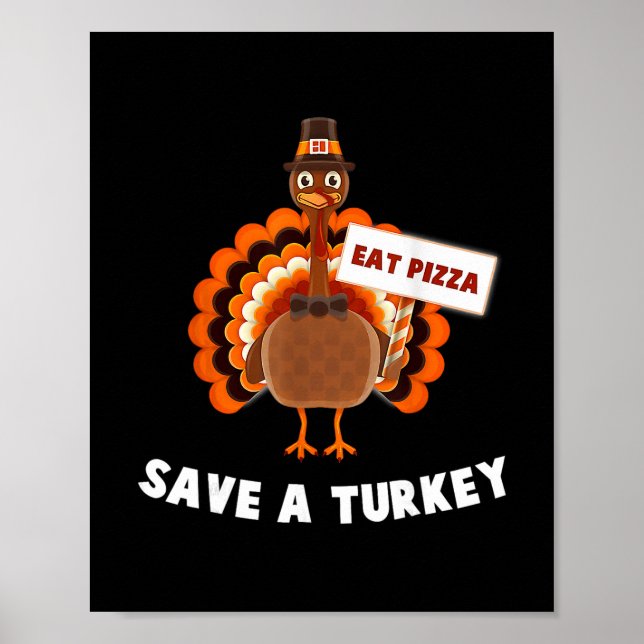 Save A Turkey Eat Pizza Thanksgiving  Poster (Front)