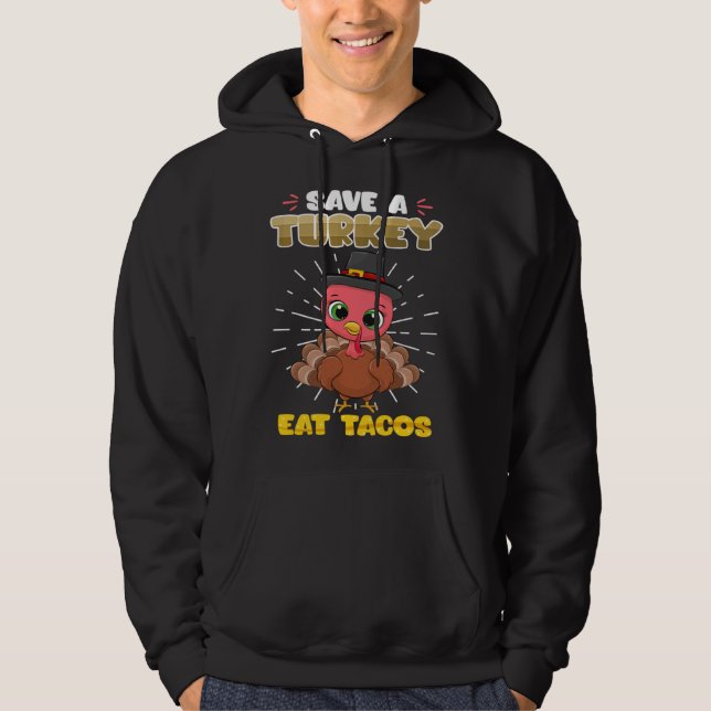 Save a Turkey Eat Tacos Animal rights Thanksgiving Hoodie (Front)