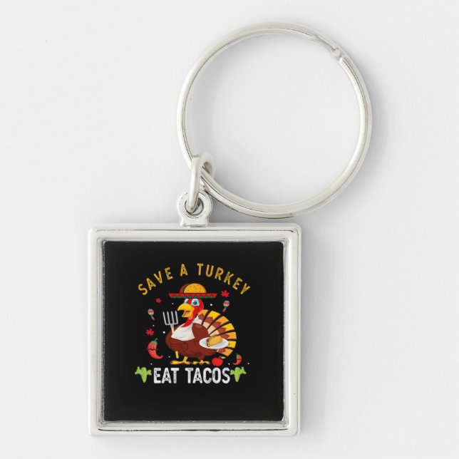 Save A Turkey Eat Tacos Funny Mexican Key Ring (Front)