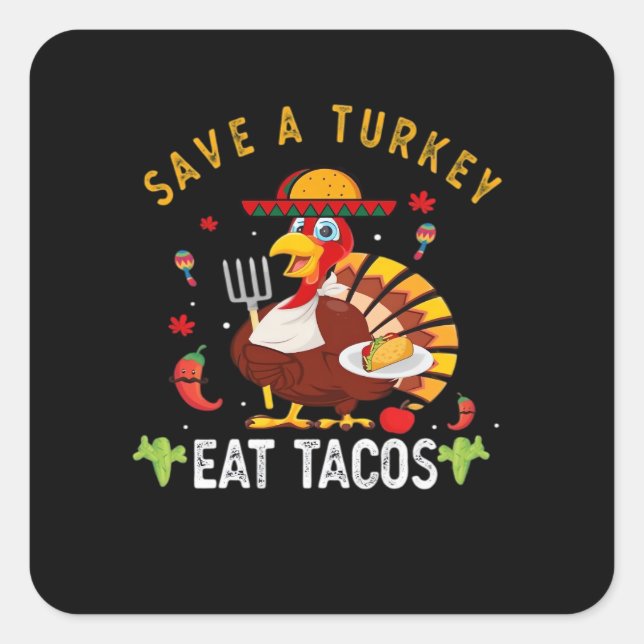 Save A Turkey Eat Tacos Funny Mexican Square Sticker (Front)