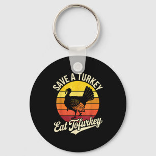 Save A Turkey Eat Tofurky Vegan Thanksgiving Key Ring