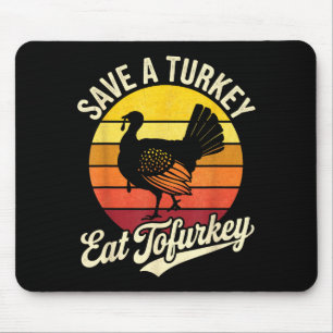 Save A Turkey Eat Tofurky Vegan Thanksgiving Mouse Pad