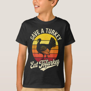 Save A Turkey Eat Tofurky Vegan Thanksgiving T-Shirt