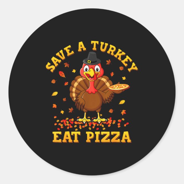 Save A Turkey Eat Zza Funny Thanksgiving Men Women Classic Round Sticker (Front)