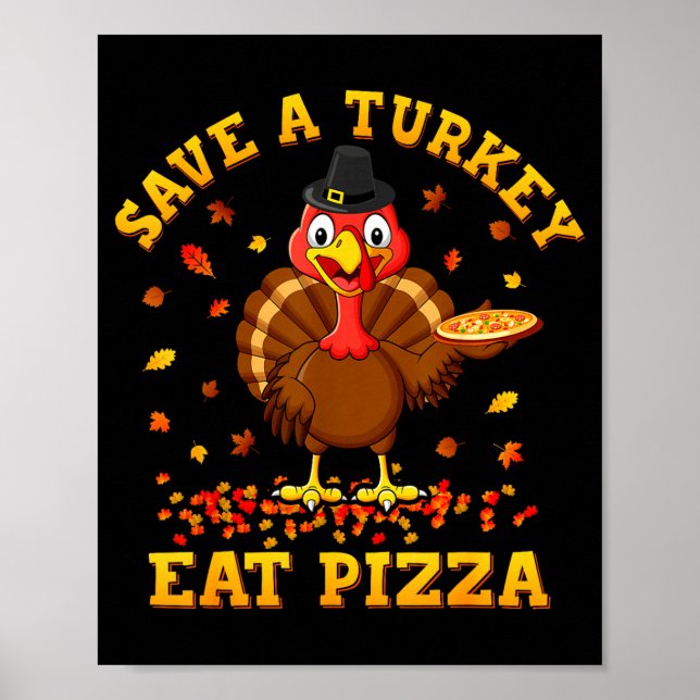 Save A Turkey Eat Zza Funny Thanksgiving Men Women Poster (Front)