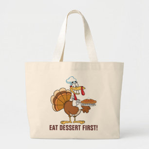 Save a Turkey's Life by Eating Dessert First! Large Tote Bag