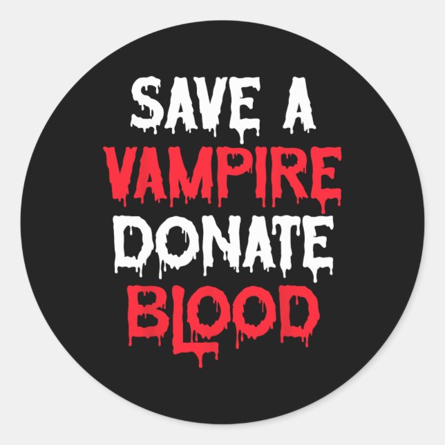 Save A Vampire Donate Blood Halloween Costume  Classic Round Sticker (Front)