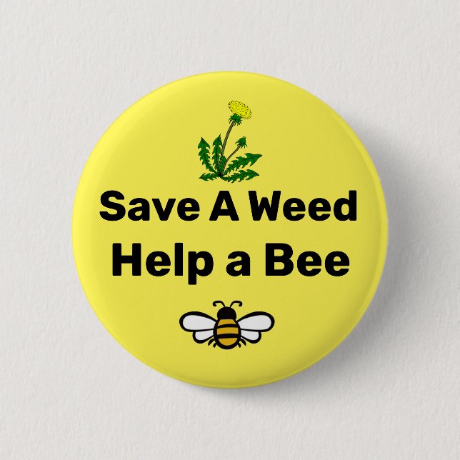 Save A Weed, Help A Bee 6 Cm Round Badge (Front)