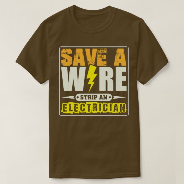 Save a wire strip an electrician 2  T-Shirt (Design Front)