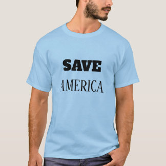 SAVE AMERICA T-Shirt