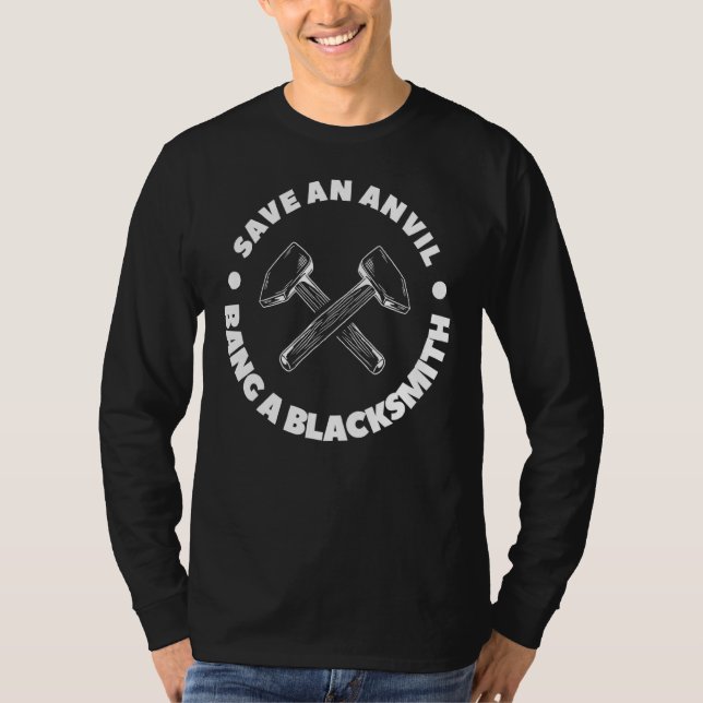 Save An Anvil Bang A Blacksmith For Blacksmiths T-Shirt (Front)