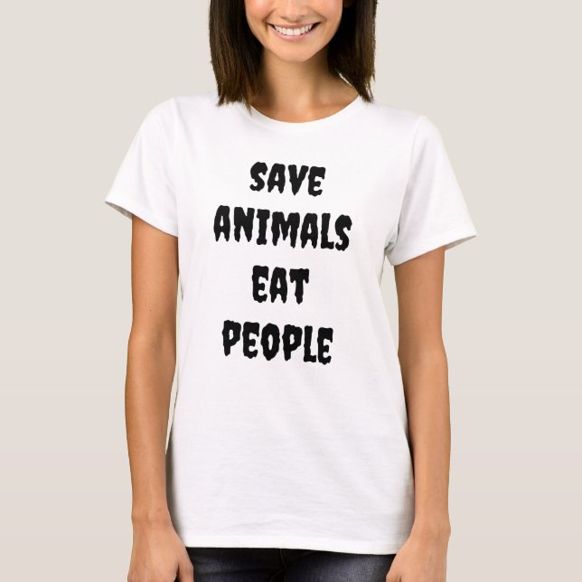 save animals, eat people T-Shirt (Front)