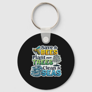 Save Bees Plant Trees Clean Seas Environmental Pro Key Ring