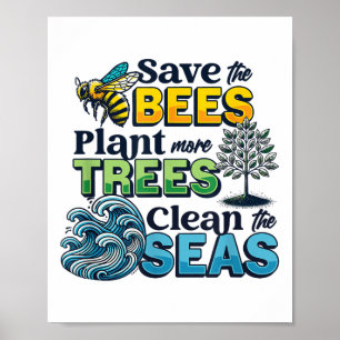 Save Bees Plant Trees Clean Seas Environmental Pro Poster