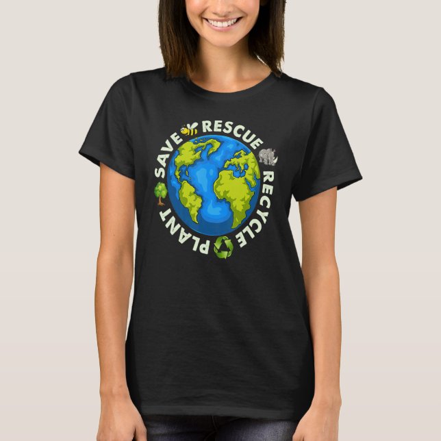 Save Bees Rescue Animals Recycle Plastics Earth Da T-Shirt (Front)